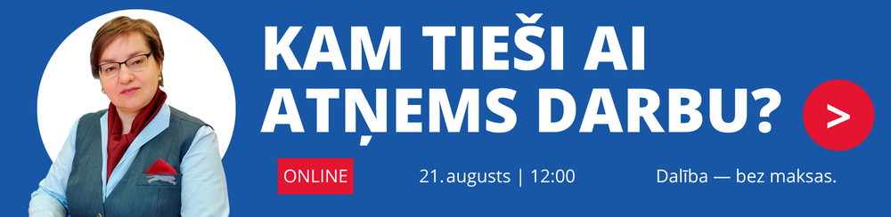 KAM TIEŠI AI ATŅEMS DARBU?